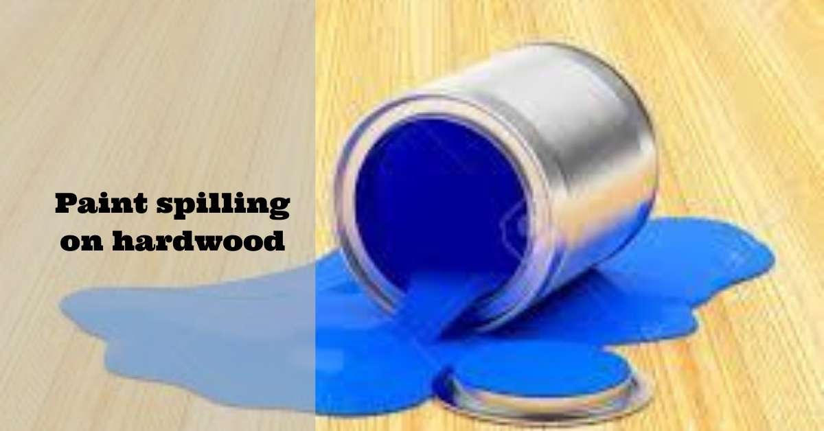 Paint spilling on hardwood